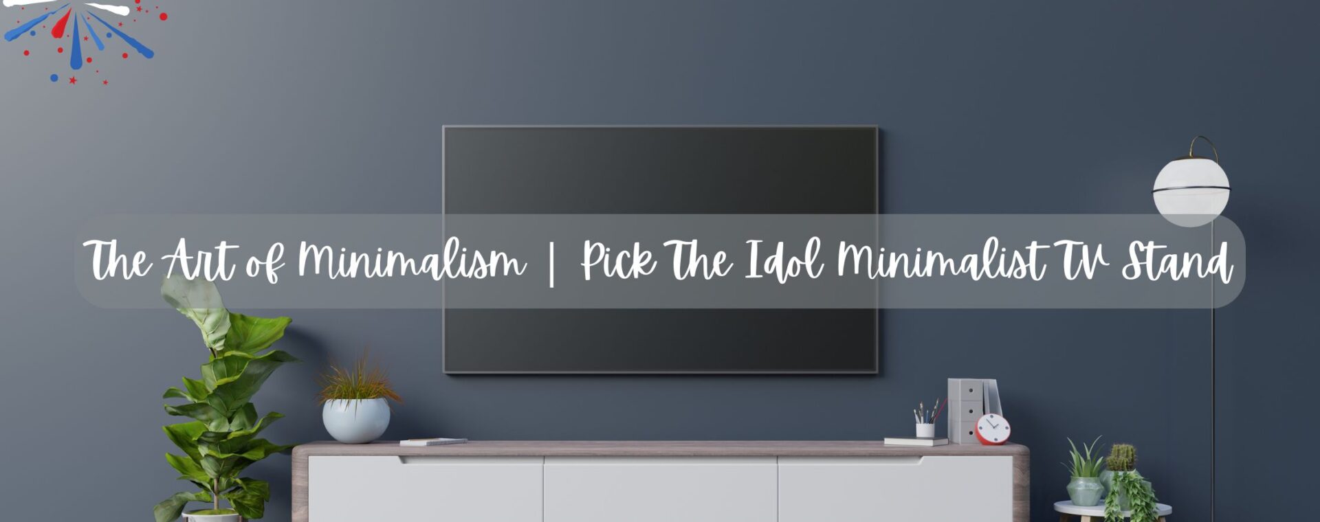 The Art of Minimalism Pick The Idol Minimalist TV Stand